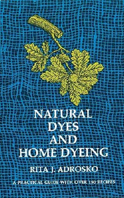 Natural Dyes and Home Dyeing Dover Publications