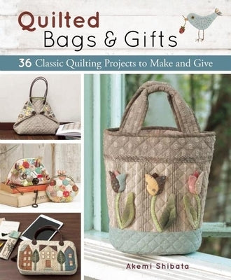 Quilted Bags and Gifts: 36 Classic Quilting Projects to Make and Give Paperback Zakka Workshop