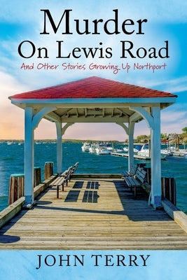 Murder On Lewis Road: And Other Stories Growing Up Northport Paperback Outskirts Press