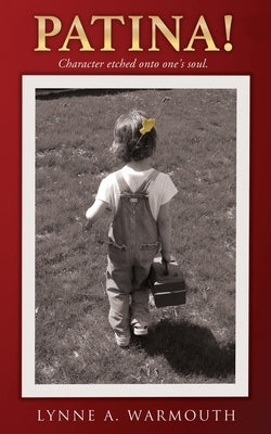 Patina!: Character etched onto one's soul. Paperback Xulon Press