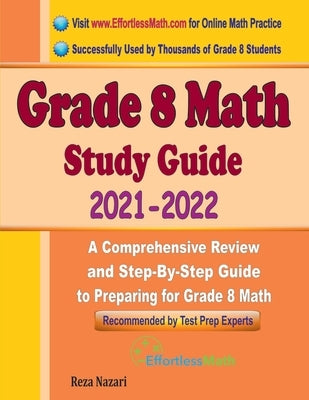 Grade 8 Math Study Guide 2021 - 2022: A Comprehensive Review and Step-By-Step Guide to Preparing for Grade 8 Math Paperback Effortless Math Education
