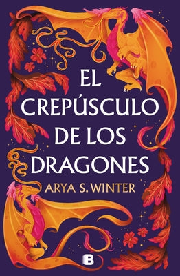El Crepúsculo de Los Dragones / The Twilight of Dragons by Winter, Arya S.