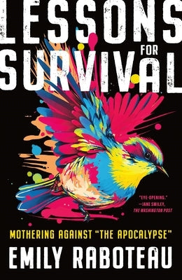 Lessons for Survival: Mothering Against "The Apocalypse" Paperback Holt Paperbacks