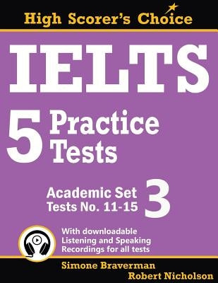 IELTS 5 Practice Tests, Academic Set 3: Tests No. 11-15 Paperback Simone Braverman