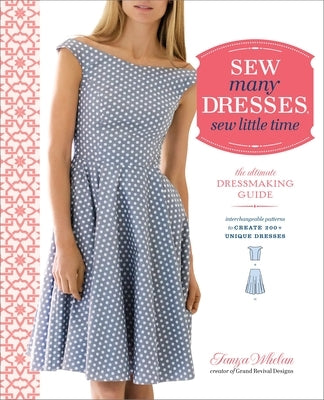 Sew Many Dresses, Sew Little Time: The Ultimate Dressmaking Guide Paperback Potter Craft