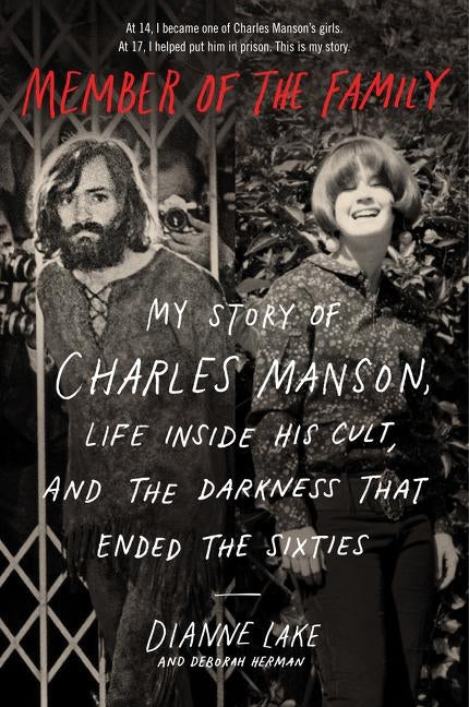 Member of the Family: My Story of Charles Manson, Life Inside His Cult, and the Darkness That Ended the Sixties Paperback William Morrow & Company