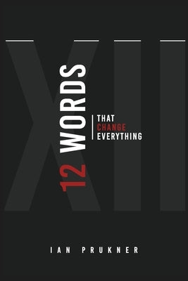 12 Words That Change Everything by Prukner, Ian