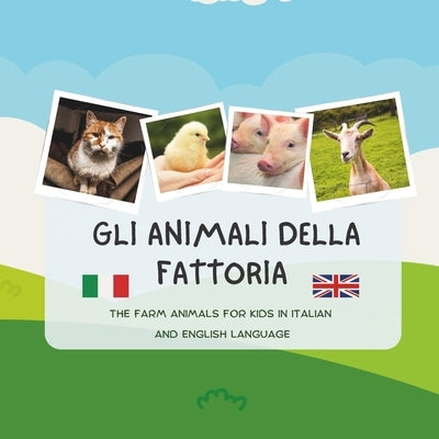 Gli animali della fattoria: Farm animals - (Bilingual Books for children - English / Italian) Paperback Independently Published