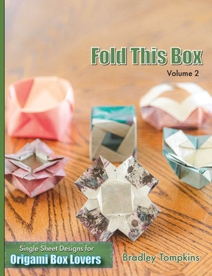 Fold This Box: Volume 2: Single-Sheet Designs for Origami Box Lovers Paperback Bradley S. Tompkins