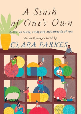 A Stash of One's Own: Knitters on Loving, Living With, and Letting Go of Yarn Paperback Harry N. Abrams