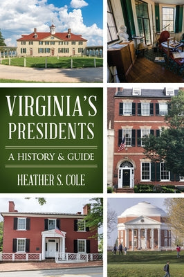 Virginia's Presidents: A History & Guide Paperback History Press