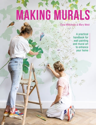 Making Murals: A Practical Handbook for Wall Painting and Mural Art to Enhance Your Home Paperback David & Charles