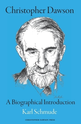 Christopher Dawson: A Biographical Introduction Paperback Christopher Dawson Press