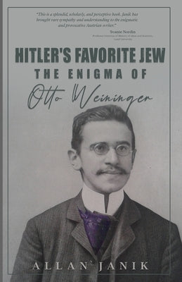 Hitler's Favorite Jew: The Enigma of Otto Weininger Paperback Simply Charly