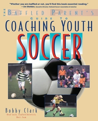 The Baffled Parent's Guide to Coaching Youth Soccer Paperback International Marine Publishing