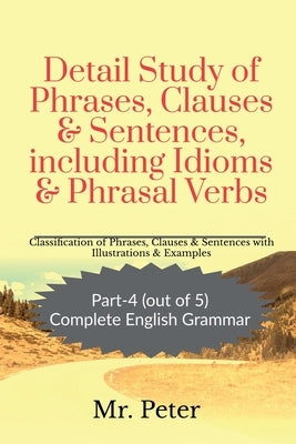 Detail Study of Phrases, Clauses & Sentences, including Idioms & Phrasal Verbs Paperback Notion Press