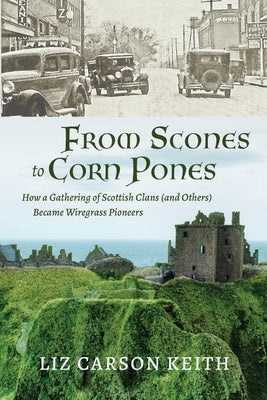 From Scones to Corn Pones: How a Gathering of Scottish Clans (and Others) Became Wiregrass Pioneers Paperback Palmetto Publishing