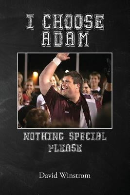 I Choose Adam: Nothing Special Please Paperback Lightning Tree Creative Media