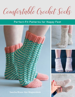 Comfortable Crochet Socks: Perfect-Fit Patterns for Happy Feet Paperback Stackpole Books