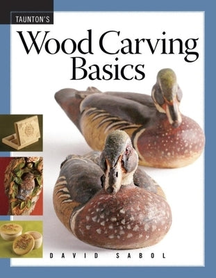 Wood Carving Basics Paperback Taunton Press