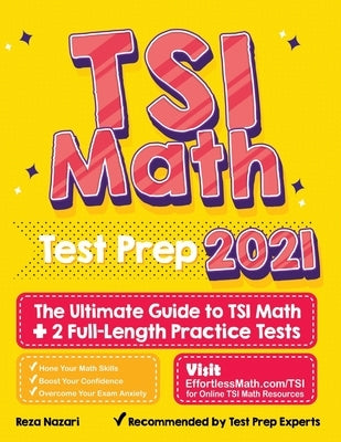 TSI Math Test Prep: The Ultimate Guide to TSI Math + 2 Full-Length Practice Tests Paperback Effortless Math Education