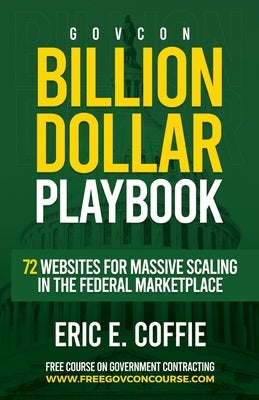 Govcon Billion Dollar Playbook: Billion Dollar Playbook 72 Websites for Massive Scaling in The Marketplace - MO Corrections Bookstore