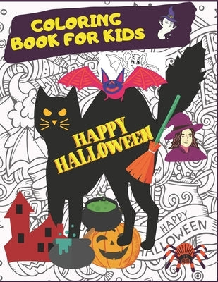 Happy Halloween. Coloring Book For Kids.: October Activities For Children. Creative Costumes, Jack'O Lantern Pumpkins, Witches, Black Cats, Zombies An Paperback Independently Published