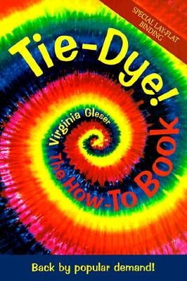 Tie-Dye! The How-To Book: Back by Popular Demand! Harmony Enterprises