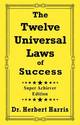 The Twelve Universal Laws of Success by Harris, Herbert