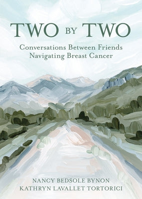 Two by Two: Conversations Between Friends Navigating Breast Cancer Paperback Favorite Recipes Press (FRP)