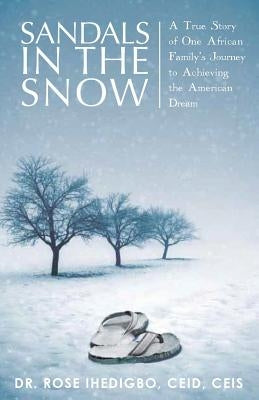 Sandals in the Snow: A True Story of One African Family's Journey to Achieving the American Dream Paperback Yorkshire Publishing