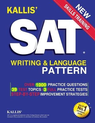 KALLIS' SAT Writing and Language Pattern (Workbook, Study Guide for the New SAT) Paperback Createspace Independent Publishing Platform
