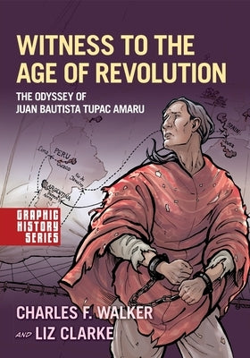 Witness to the Age of Revolution: The Odyssey of Juan Bautista Tupac Amaru Paperback Oxford University Press, USA