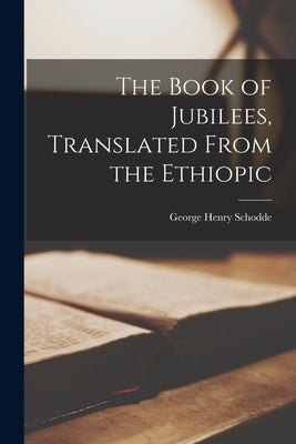 The Book of Jubilees, Translated From the Ethiopic Paperback Legare Street Press