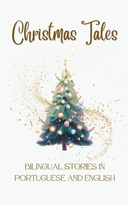 Christmas Tales: Bilingual Stories in Portuguese and English Paperback Teakle