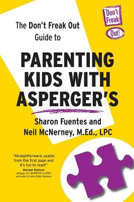 The Don't Freak Out Guide To Parenting Kids With Asperger's Paperback Integrated Press