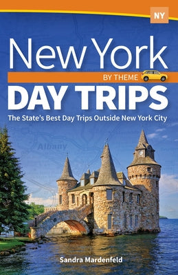 New York Day Trips by Theme: The State's Best Day Trips Outside New York City Paperback Adventure Publications
