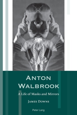 Anton Walbrook: A Life of Masks and Mirrors Paperback Peter Lang Ltd, International Academic Publis
