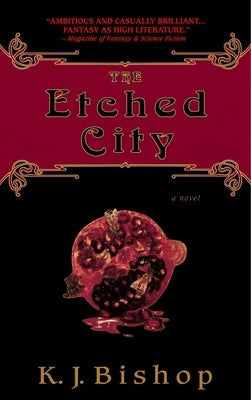 The Etched City by Bishop, K. J.