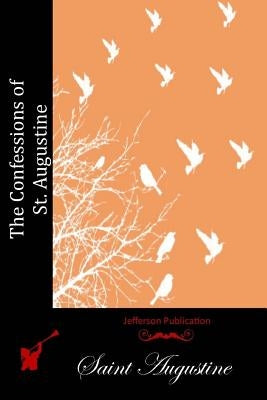 The Confessions of St. Augustine Paperback Createspace Independent Publishing Platform