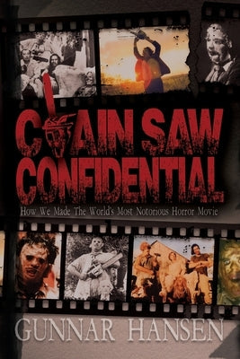 Chain Saw Confidential: How We Made The World's Most Notorious Horror Movie Paperback Dark Ink