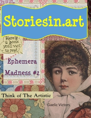 StoriesIn.Art - Ephemera Madness #2 Paperback Independently Published