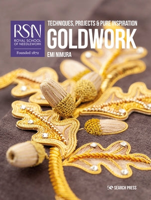Rsn: Goldwork: Techniques, Projects and Pure Inspiration Paperback Search Press