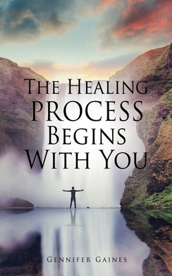 The Healing Process Begins With You Paperback Xulon Press