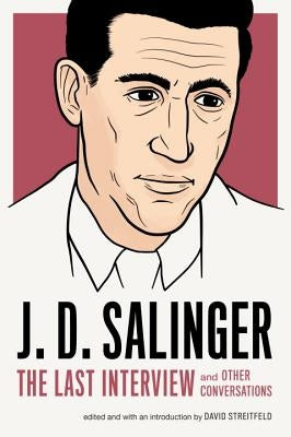 J. D. Salinger: The Last Interview: And Other Conversations Paperback Melville House Publishing