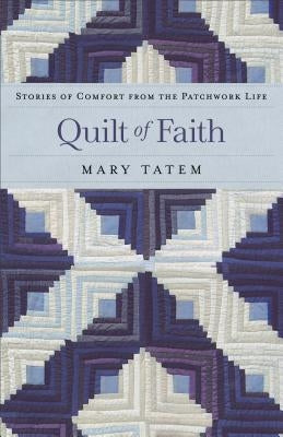 Quilt of Faith: Stories of Comfort from the Patchwork Life Paperback Fleming H. Revell Company