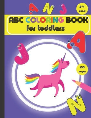ABC coloring book for toddlers 2-4 years: Fun Coloring Books for Toddlers & Kids Ages 2, 3 & 4. Paperback Independently Published