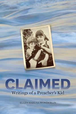 Claimed: Writings of a Preacher's Kid Paperback Createspace Independent Publishing Platform