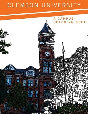 Clemson University: A Campus Coloring Book Paperback Clemson University Press