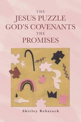 The Jesus Puzzle Gods Covenants The Promises Bible Christian Faith